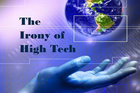 The Irony of High Tech